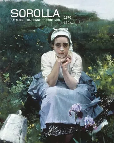 Cover of Sorolla: Catalogue Raisonné of Paintings, Vol. I (1876–1894) by Blanca Pons-Sorolla, Víctor Lorente